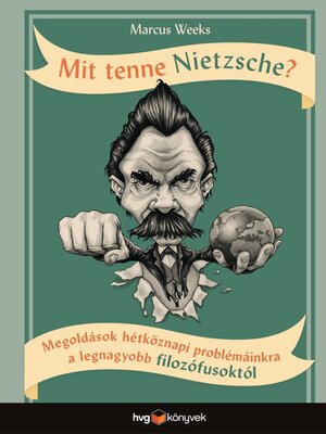 cover image of Mit tenne Nietzsche? – Megoldások hétköznapi problémáinkra a legnagyobb filozófusoktól